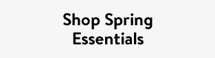 Shop Spring Essentials