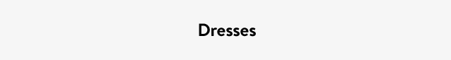 Dresses