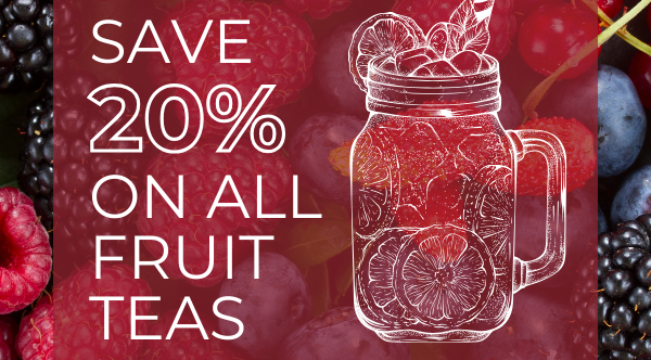 Save 20% On All Fruit Teas