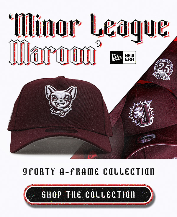 Minor League Maroon. Shop now.