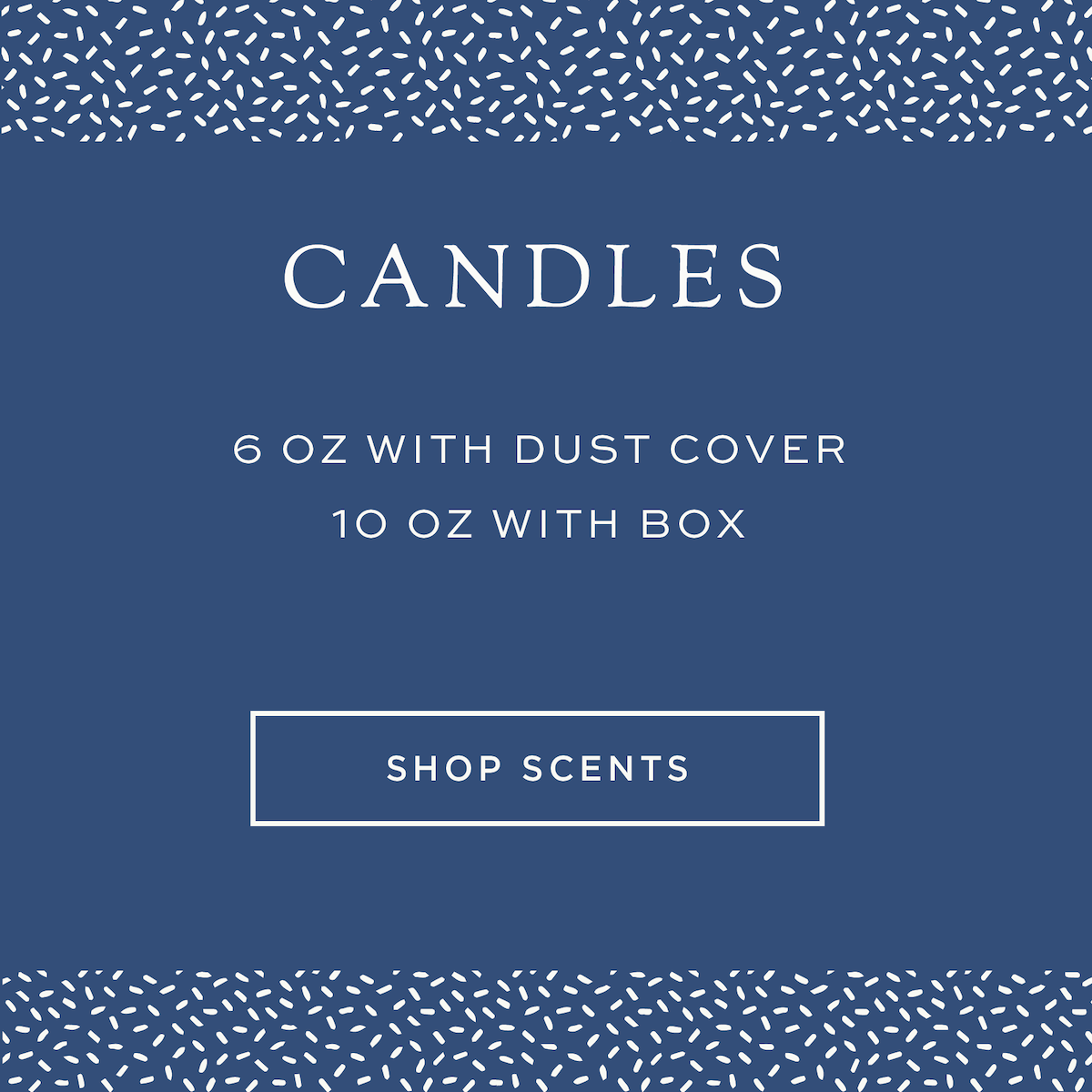 Description text - Candles 6 and 10 oz - button to go to shop scents