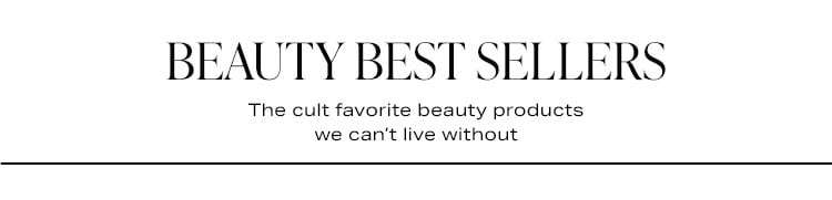 Beauty Best Sellers. The cult favorite beauty products we can't live without