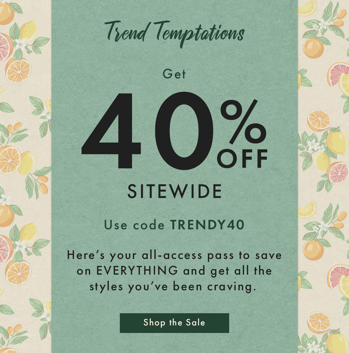 Trend Temptations | Get 40% Off Sitewide | Shop The Sale