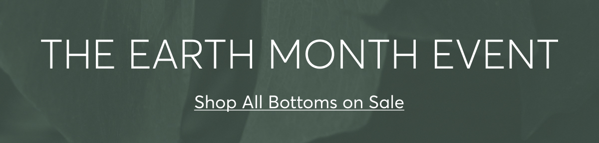 The Earth Month Event - All Bottoms on Sale