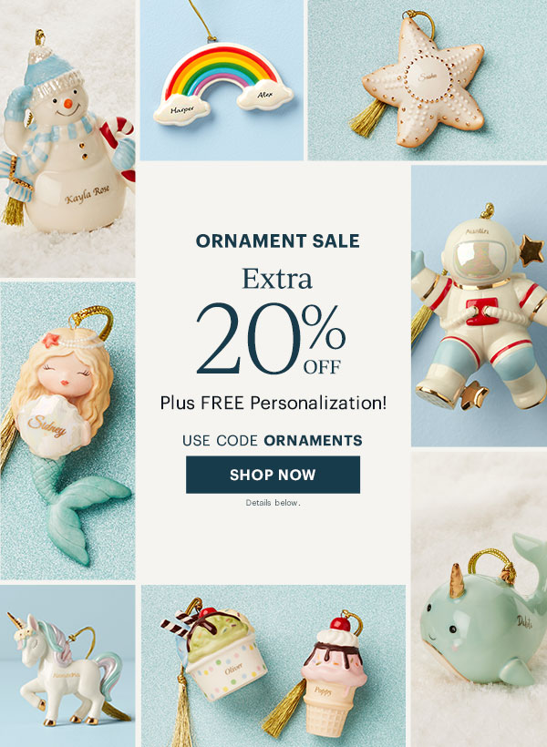 ORNAMENT SALE  Extra 20% OFF  Plus FREE Personalization!  USE CODE ORNAMENTS  [SHOP NOW] Details below.