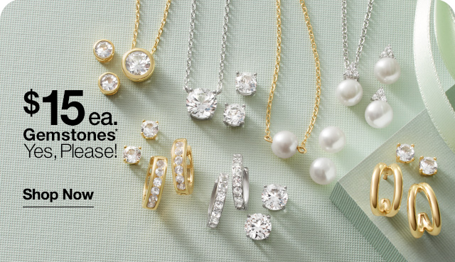 $15 each Gemstones* Yes, Please! Shop Now.