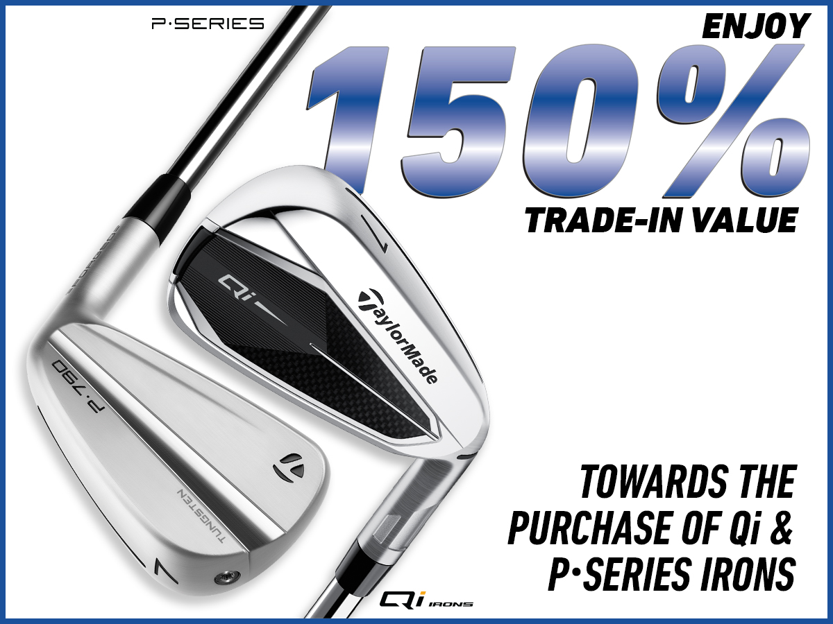 Enjoy 150% Trade-In Value Towards the Purchase of Qi & P Series Irons