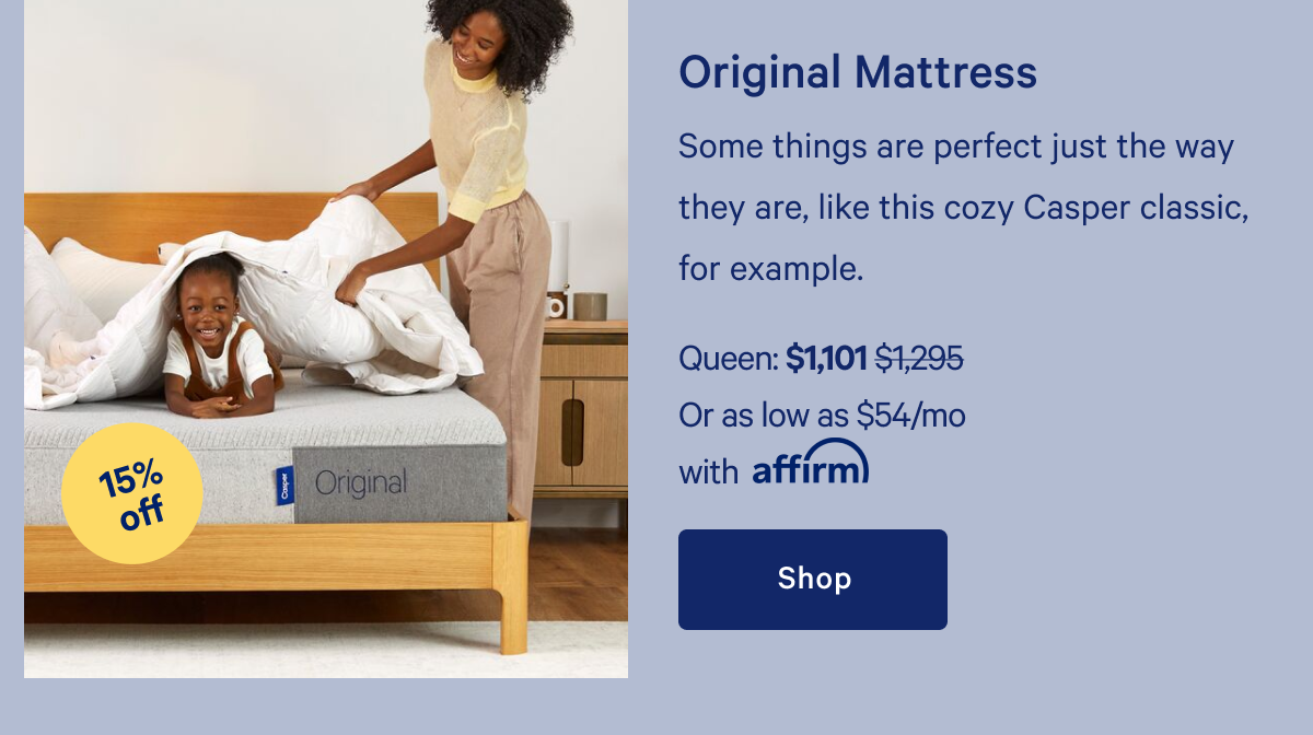 Original Mattress >> Some things are perfect just the way they are, like this cozy Casper classic, for example. >> Shop >>