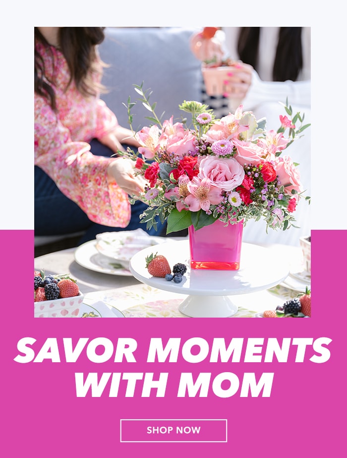 Savor moments with Mom