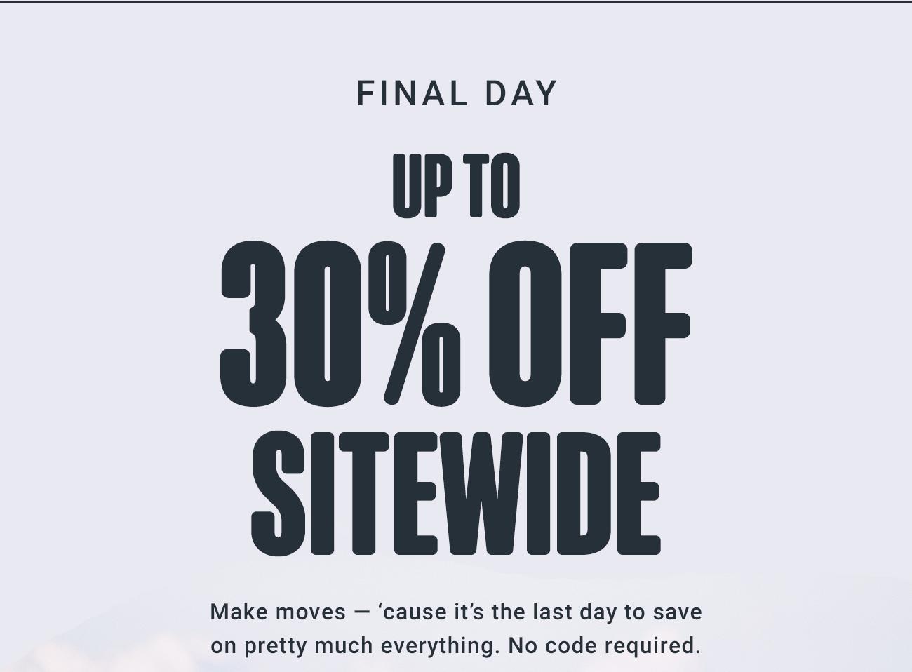 Final Day Up To 30% Off Sitewide