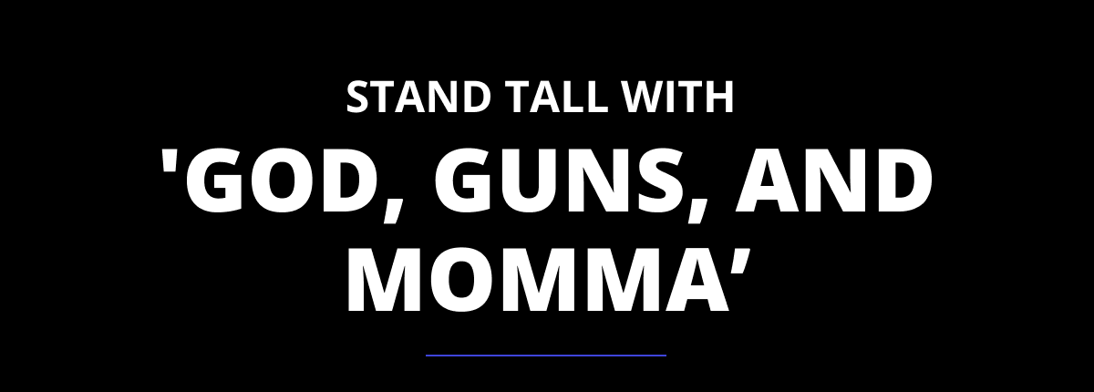 Stand Tall with  'God, Guns, and Momma’