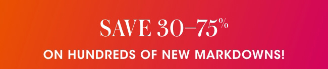 Save 30-70% on New Markdowns