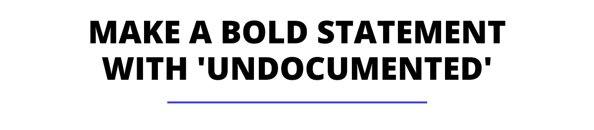 Make a Bold Statement with 'Undocumented