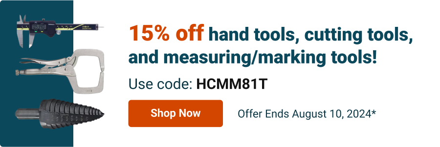 15% off hand tools, cutting tools, and measuring/marking tools! Use code: HCMM81T - Offer Ends August 10, 2024*