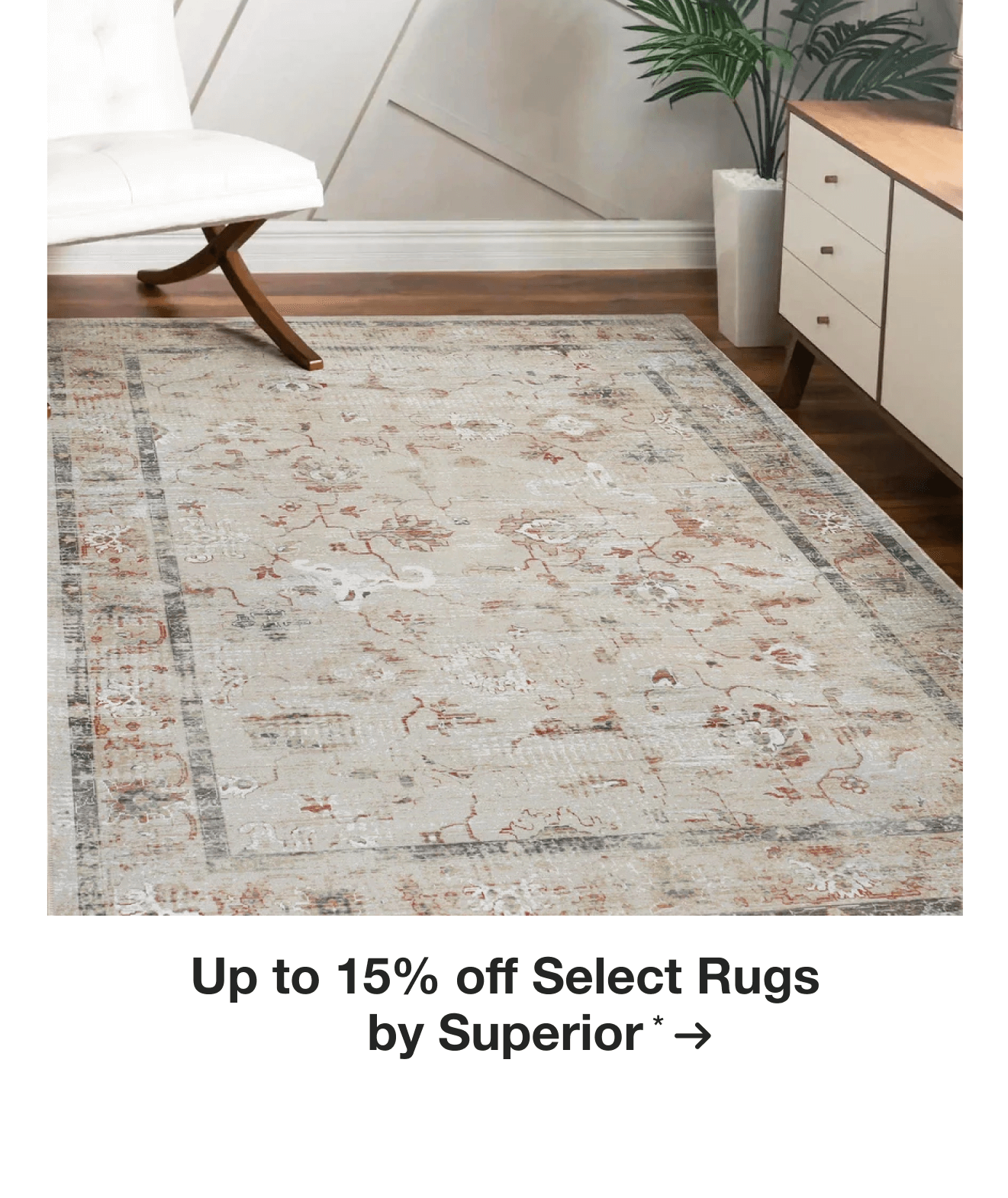 Up to 15% off Select Rugs by Superior*