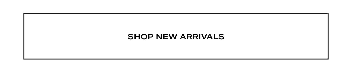 Shop New Arrivals.