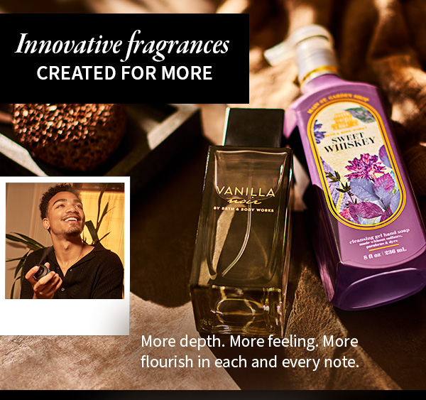 innovative fragrance created for more more depth. more feeling. more flourish in each and every note.