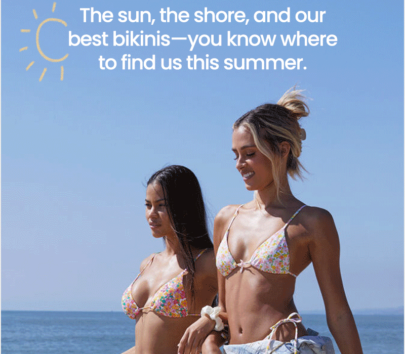 The sun, the shore, and our best bikinis - you know where to find us this summer.