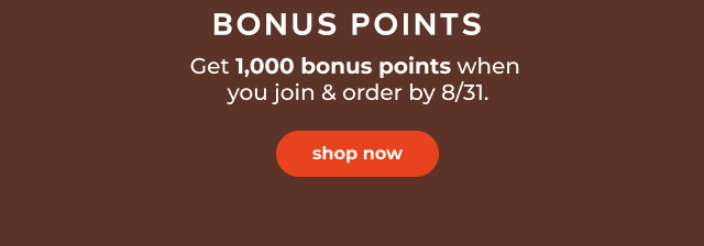 Get 1,000 points when you join & order by 8/31