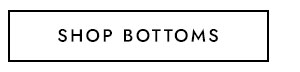 SHOP BOTTOMS