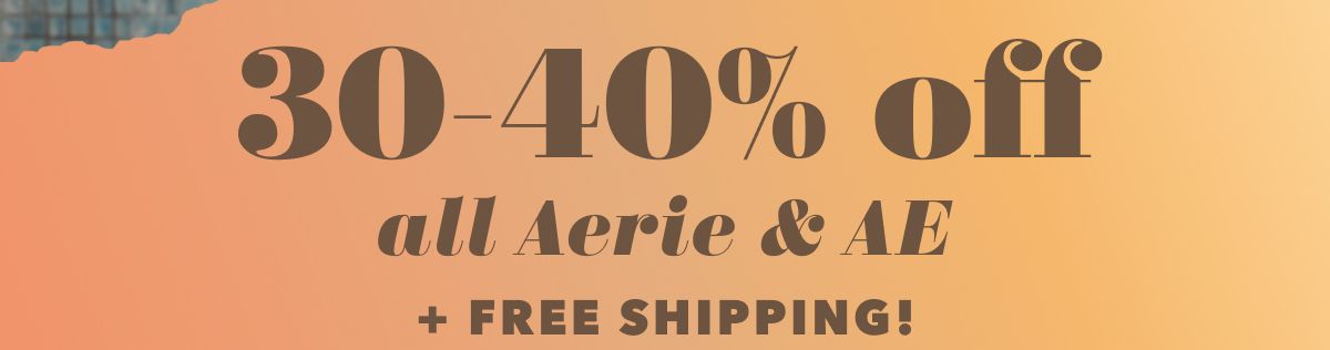 30-40% off all Aerie & AE + Free Shipping!