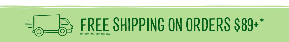 Free Shipping on Orders $89+