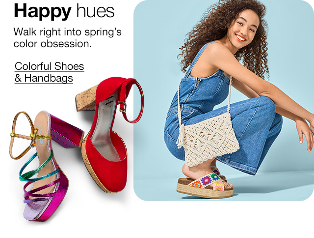 Happy hues. Walk right into spring's color obsession. Colorful Shoes & Handbags