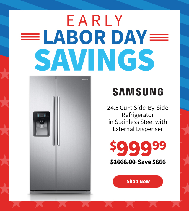 Early Labor Day Savings. Samsung Side-by-Side Refrigerator at $1099.99