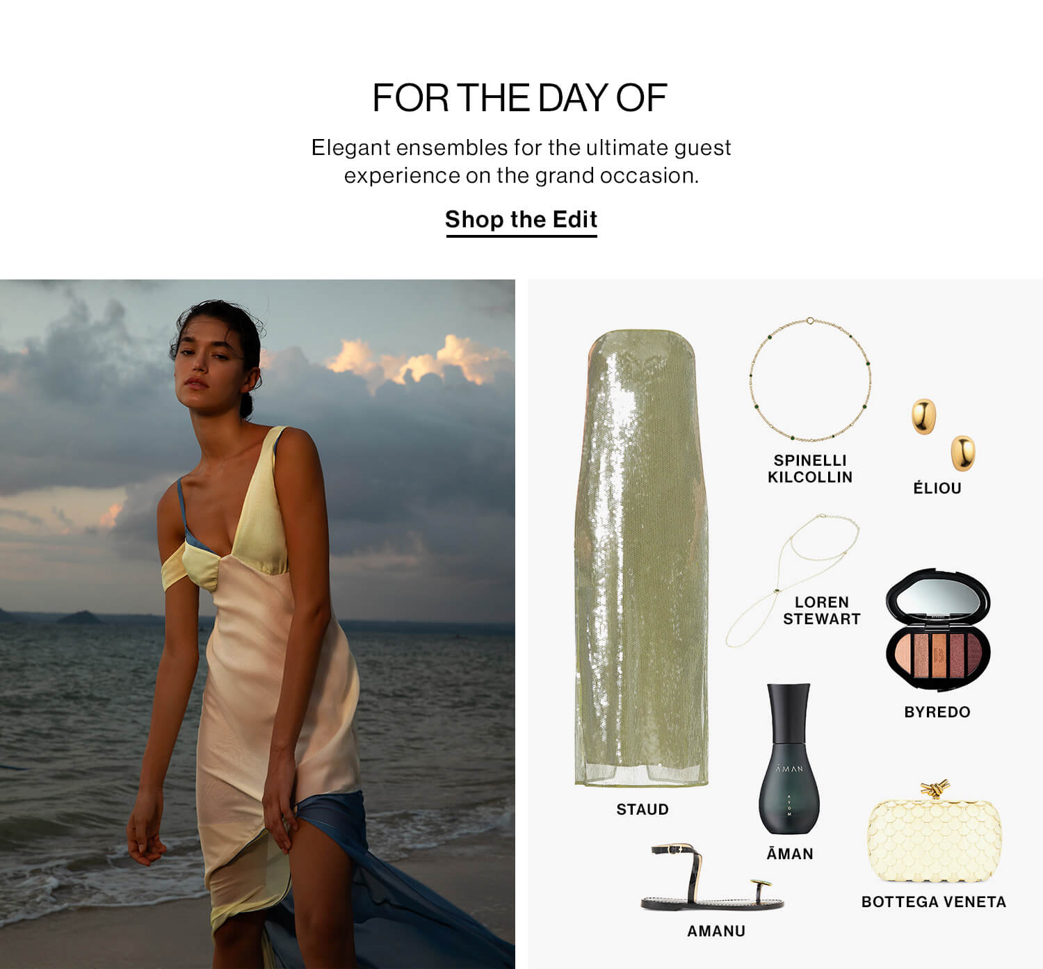 For the Day Of  DEK: Elegant ensembles for the ultimate guest experience on the grand occasion. CTA: Shop the Edit