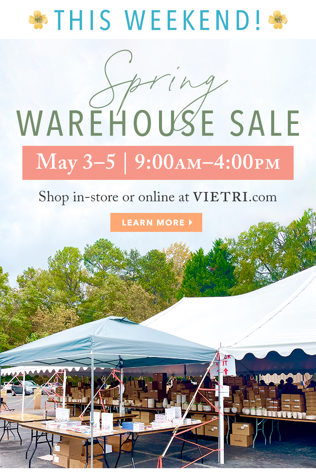 The weekend. Spring Warehouse Sale, May 3-5. Learn more