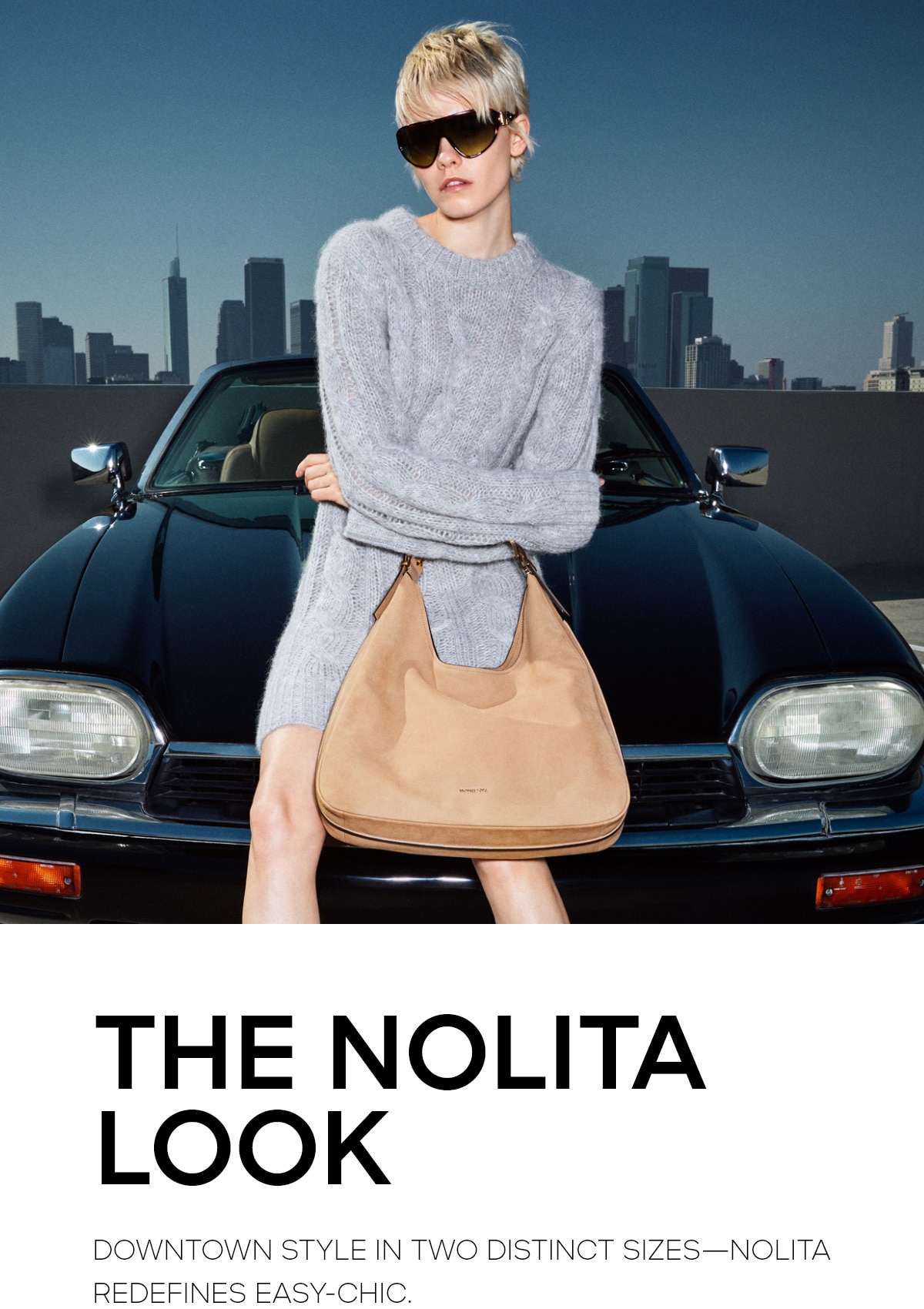 THE NOLITA LOOK DOWNTOWN STYLE IN TWO DISTINCT SIZES--THE NOLITA REDEFINES EASY-CHIC.