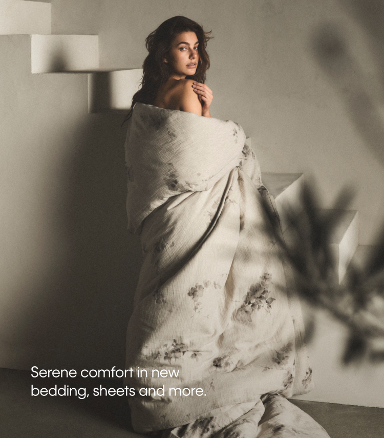 Serene comfort in neew bedding, sheets and more