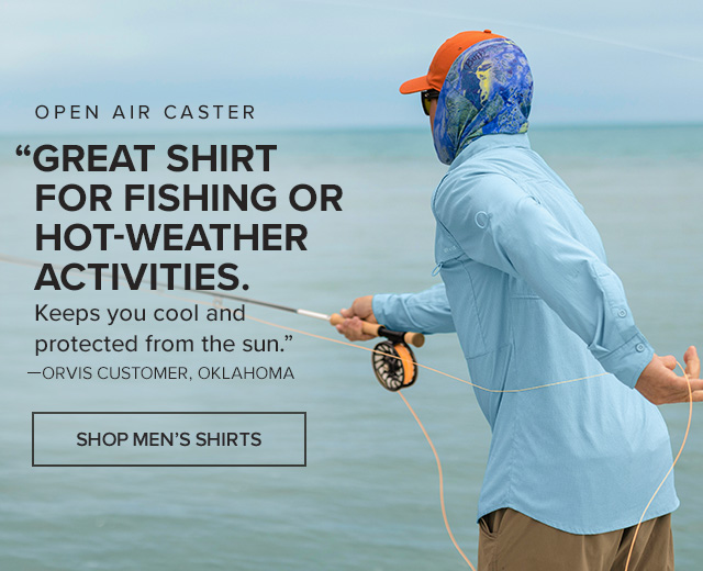 Open Air Caster 'Great shirt for fishing or hot-weather activities. Keeps you cool and protected from the sun.' —Orvis Customer, Oklahoma