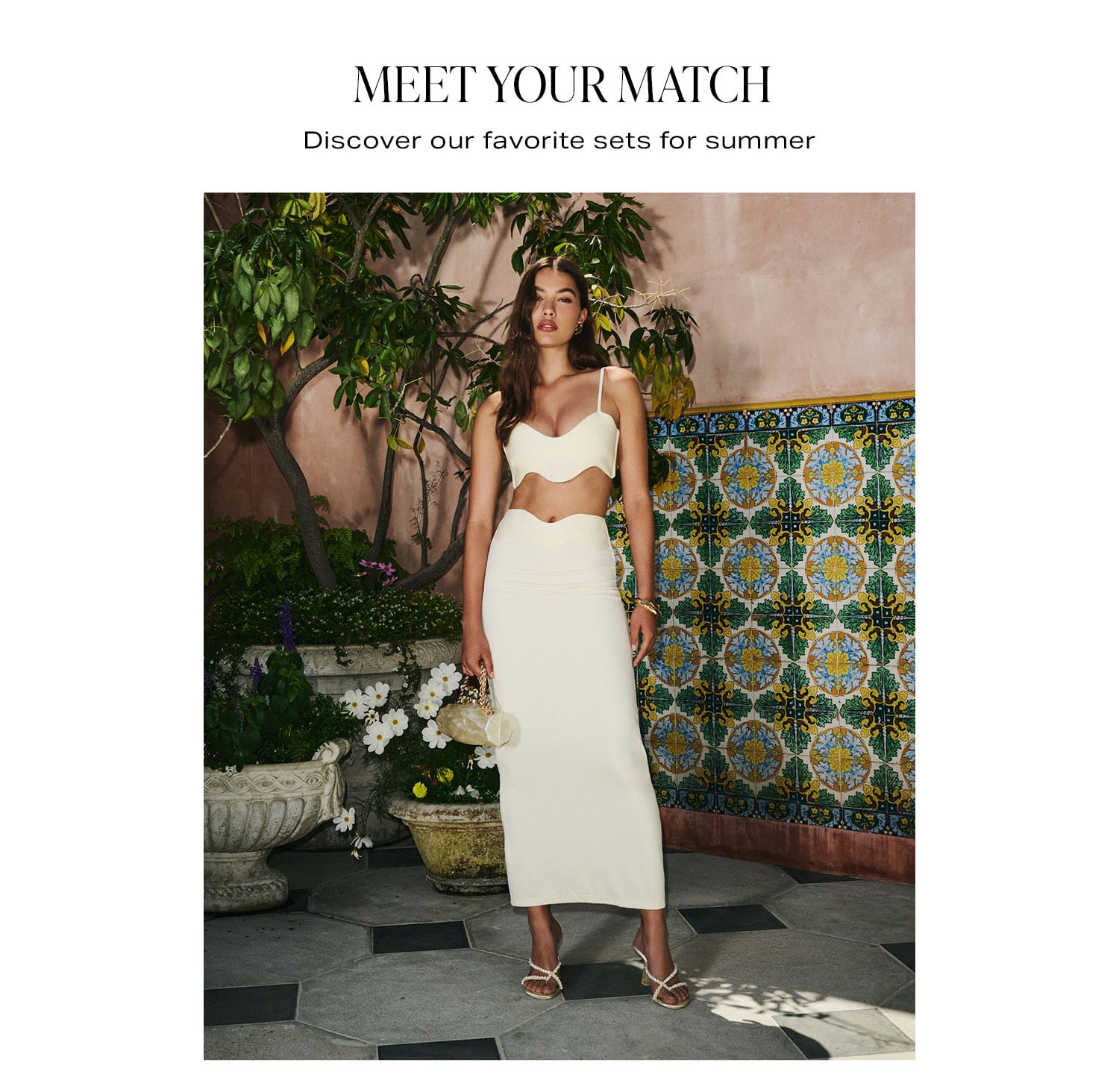 Meet Your Match. Discover our favorite sets for summer. Shop Now. 