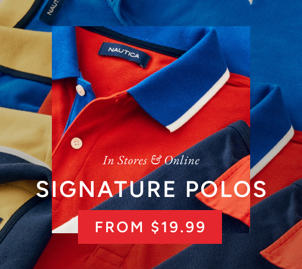 In stores & online signature polos from $19.99