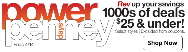 Power Penney Days. Rev up the savings. 1000s of deals $25 & under! Select styles | Excluded from coupons | Ends 4/14 | Shop Now