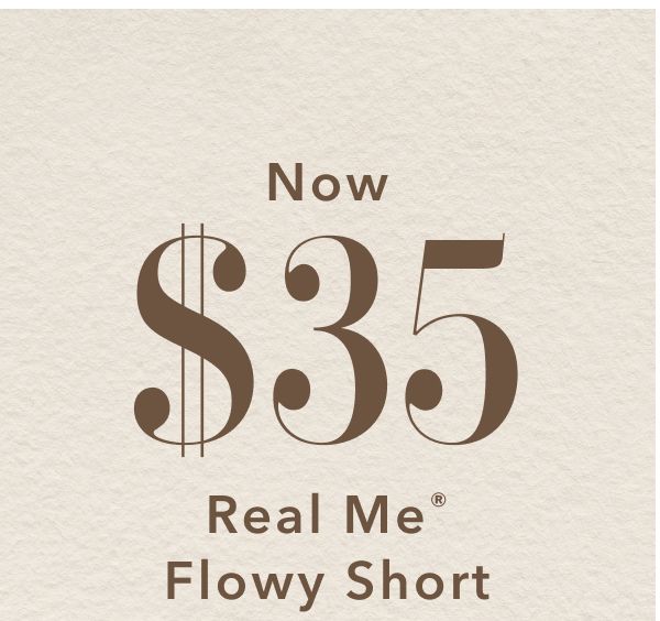 Now $35 Real Me® Flowy Short