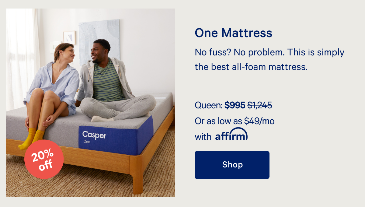 One Mattress >> No fuss? No problem. This is simply the best all-foam mattress. >> Shop >>