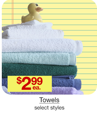 $2.99 each Towels, select styles