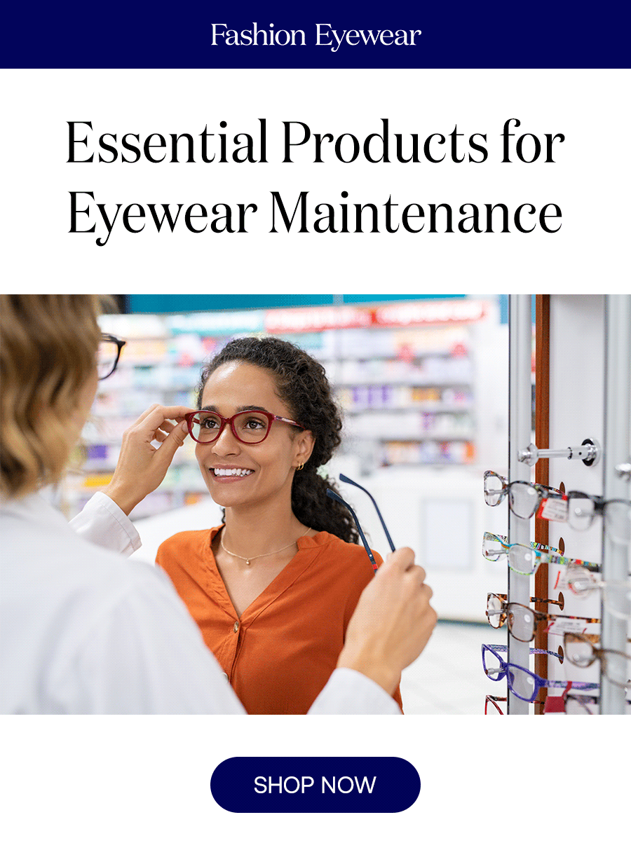 Essential Products for Eyewear Maintenance SHOP NOW