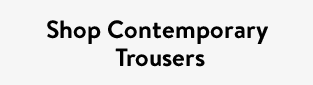 Shop Contemporary Trousers