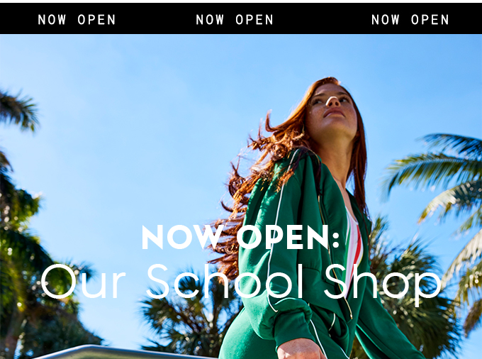 NOW OPEN OUR SCHOOL SHOP