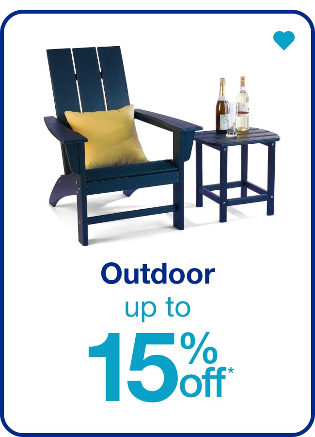 Up to 15% Off* Outdoor â€” Shop Now!