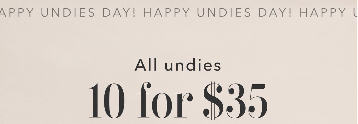 Happy Undies Day! All undies 10 for $35