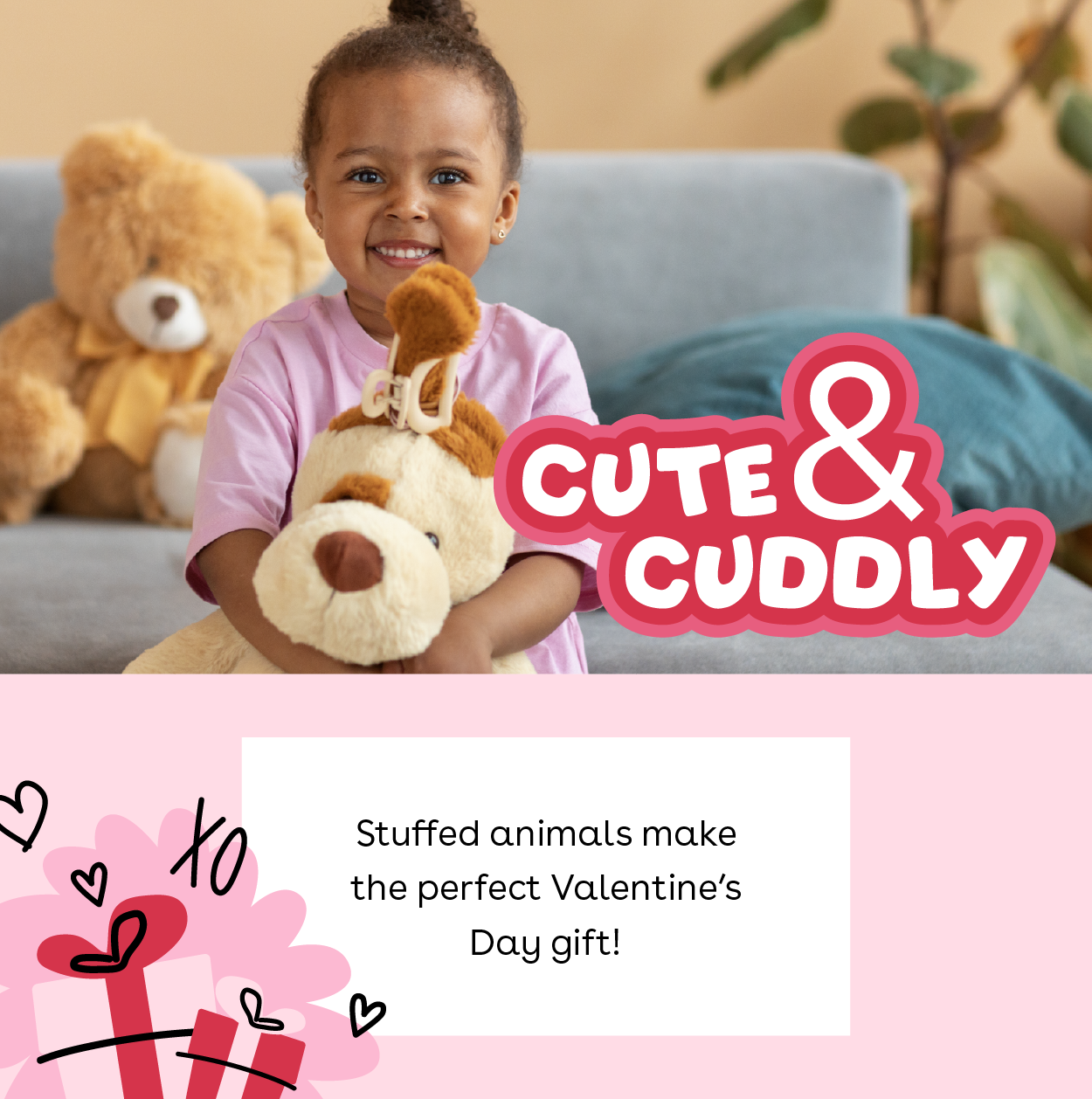 Cute & Cuddly - Stuffed animals make the perfect Valentine's Day gift!