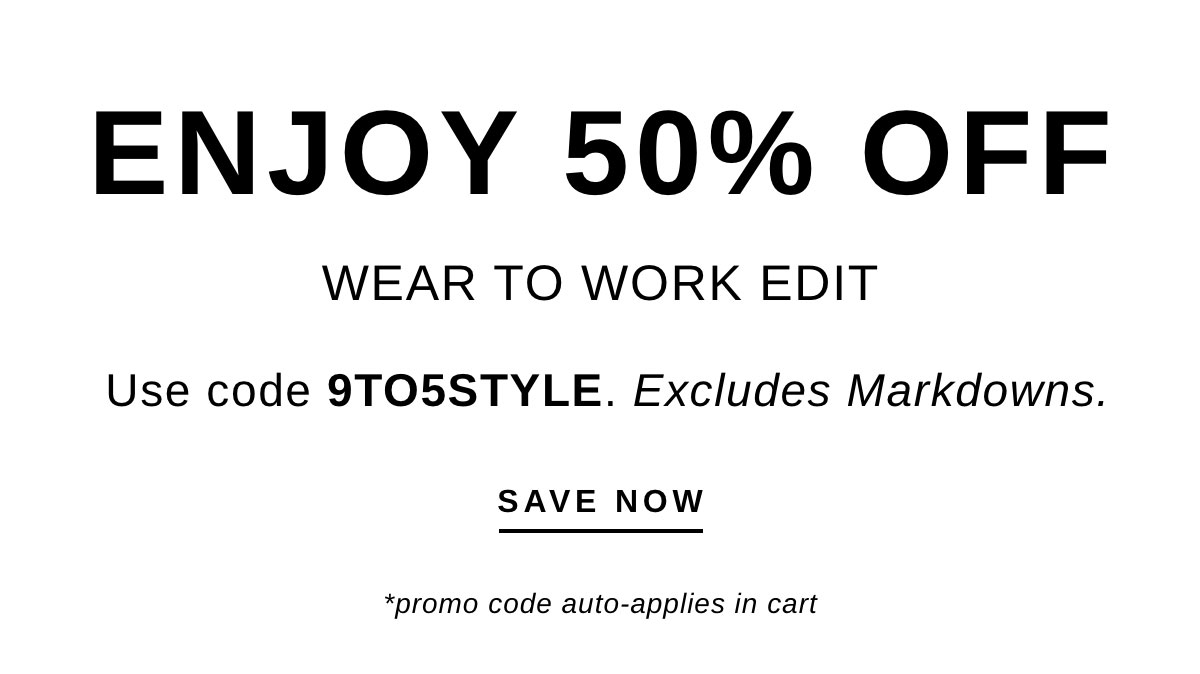 ENJOY 50% OFF WEAR TO WORK EDIT |  SAVE NOW