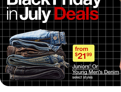 from $21.99 juniors' or young men's denim, select styles