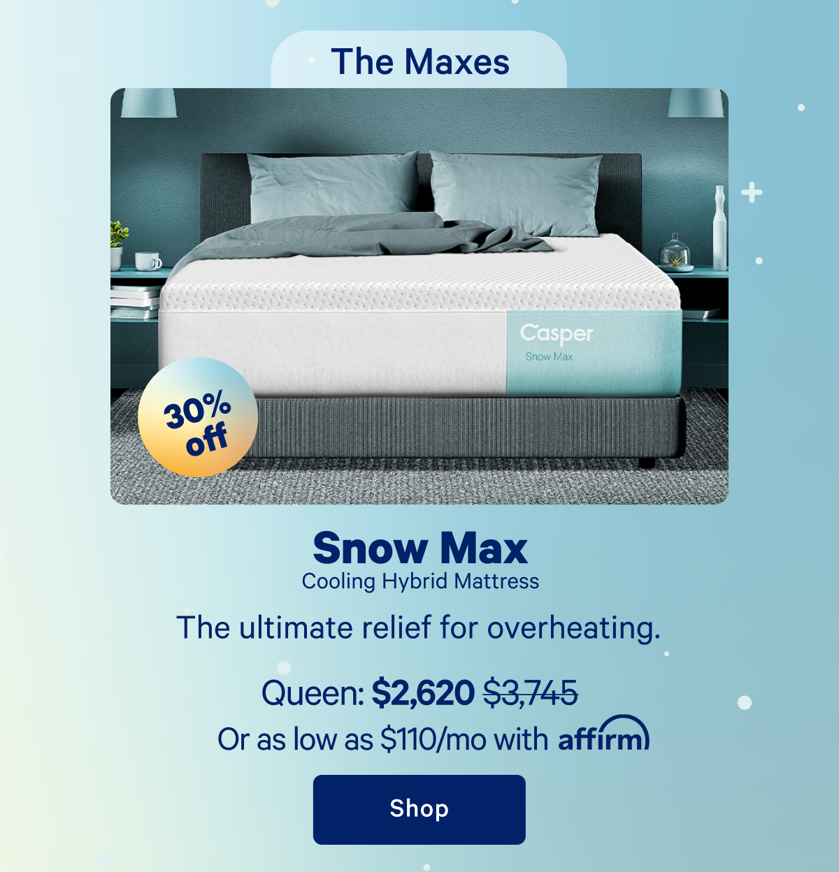 The Maxes; Snow Max Cooling Hybrid Mattress; The ultimate relief for overheating.