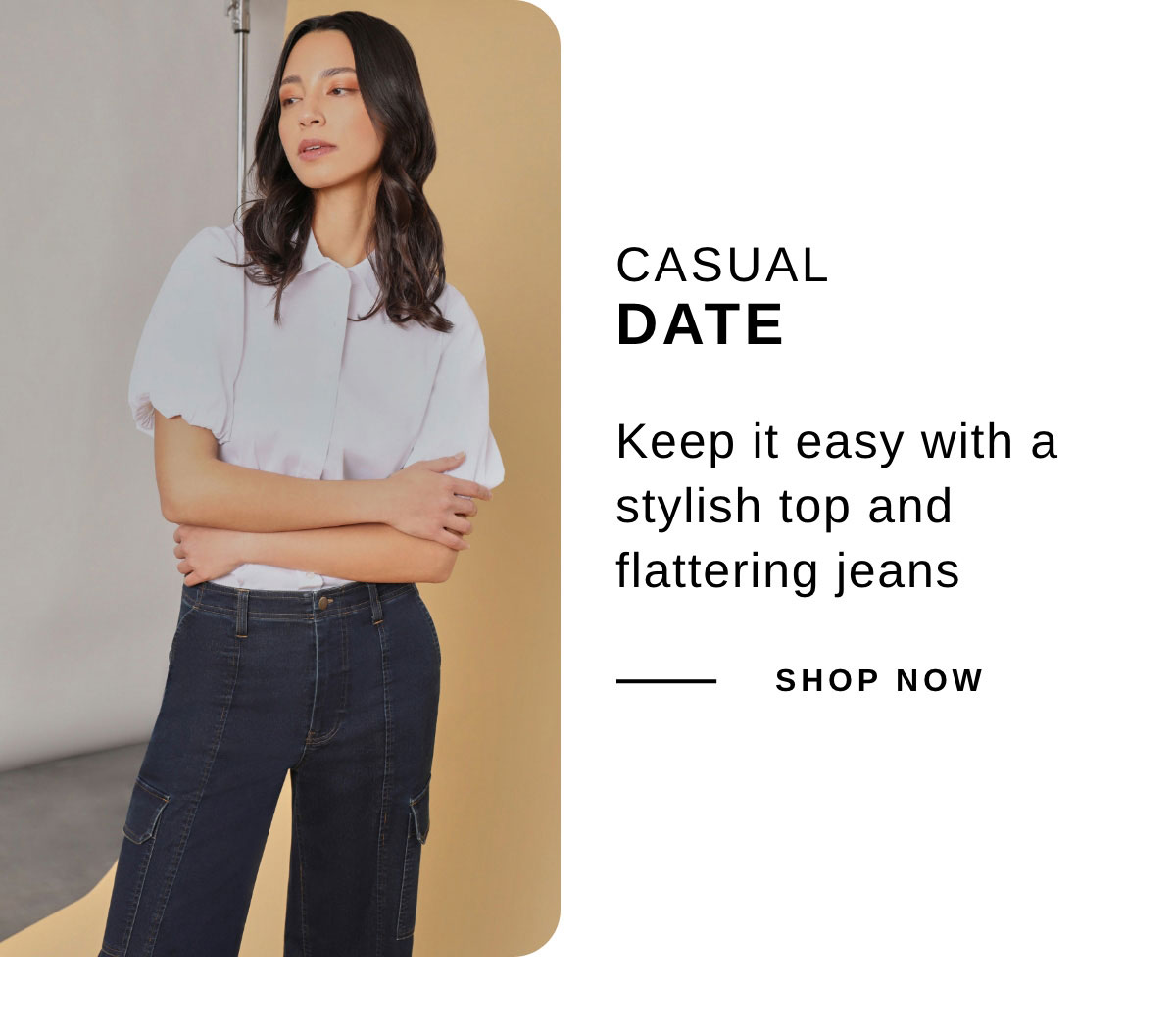 CASUAL DATE | SHOP NOW