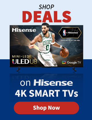 Shop Deals on Hisense 4K Smart TVs. Shop Now.